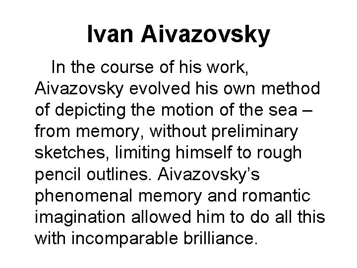 Ivan Aivazovsky In the course of his work, Aivazovsky evolved his own method of