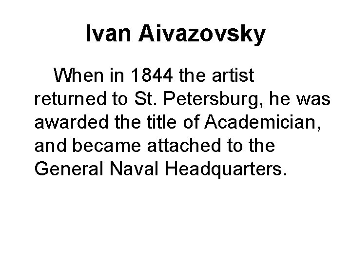 Ivan Aivazovsky When in 1844 the artist returned to St. Petersburg, he was awarded