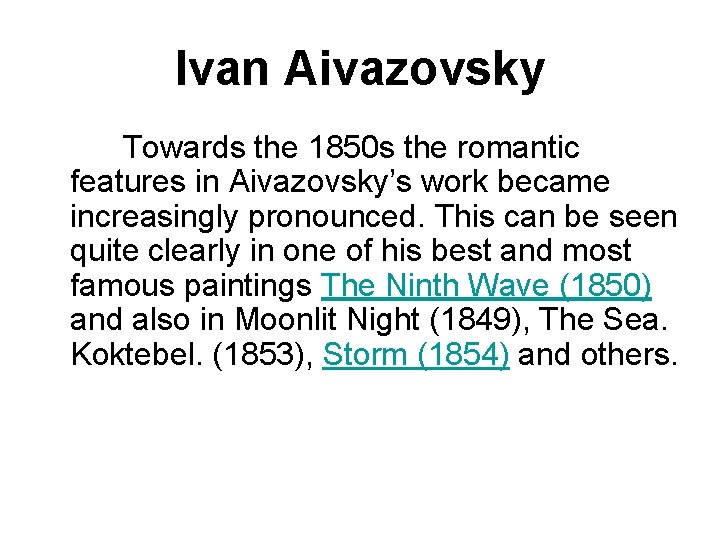 Ivan Aivazovsky Towards the 1850 s the romantic features in Aivazovsky’s work became increasingly