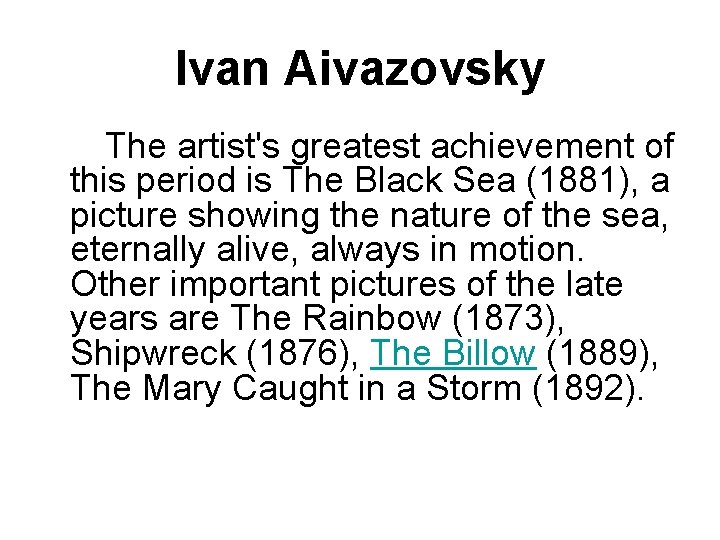 Ivan Aivazovsky The artist's greatest achievement of this period is The Black Sea (1881),
