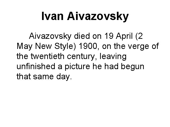 Ivan Aivazovsky died on 19 April (2 May New Style) 1900, on the verge