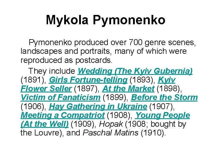 Mykola Pymonenko produced over 700 genre scenes, landscapes and portraits, many of which were