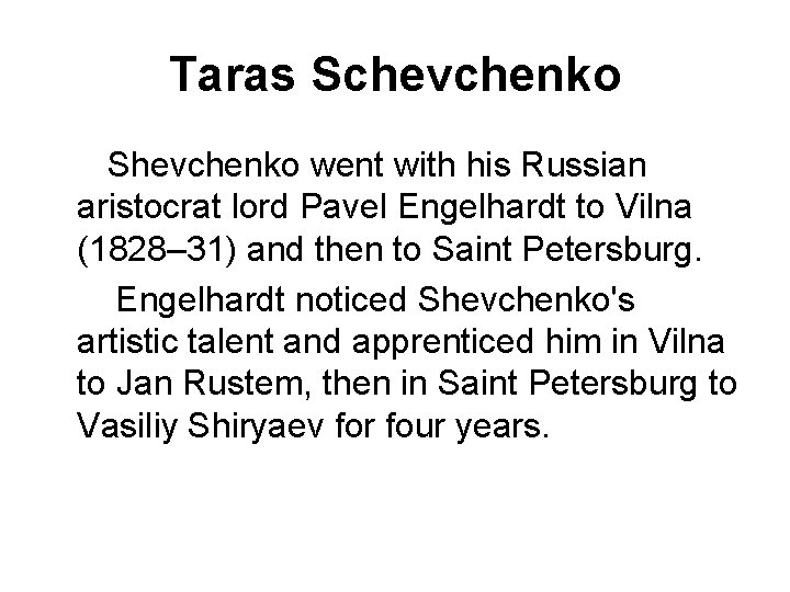 Taras Schevchenko Shevchenko went with his Russian aristocrat lord Pavel Engelhardt to Vilna (1828–