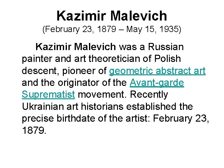 Kazimir Malevich (February 23, 1879 – May 15, 1935) Kazimir Malevich was a Russian