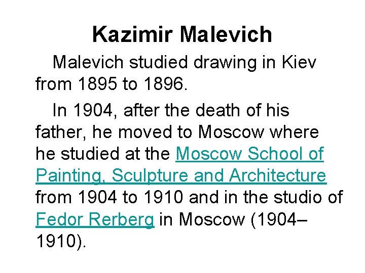 Kazimir Malevich studied drawing in Kiev from 1895 to 1896. In 1904, after the