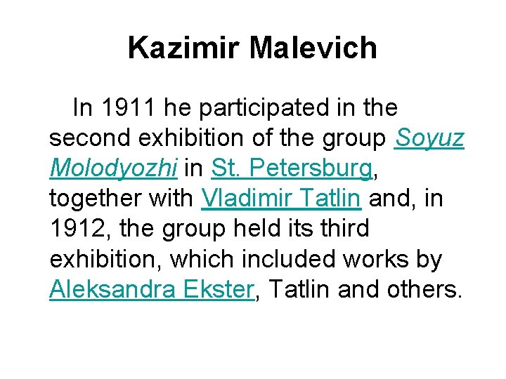 Kazimir Malevich In 1911 he participated in the second exhibition of the group Soyuz