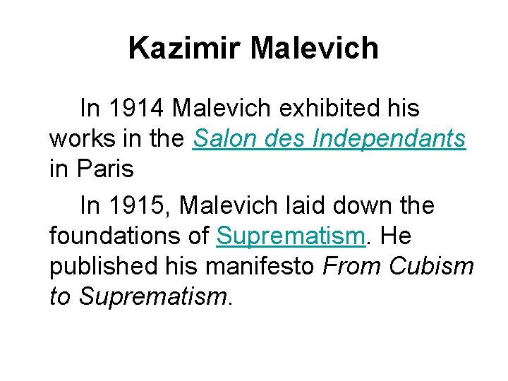 Kazimir Malevich In 1914 Malevich exhibited his works in the Salon des Independants in