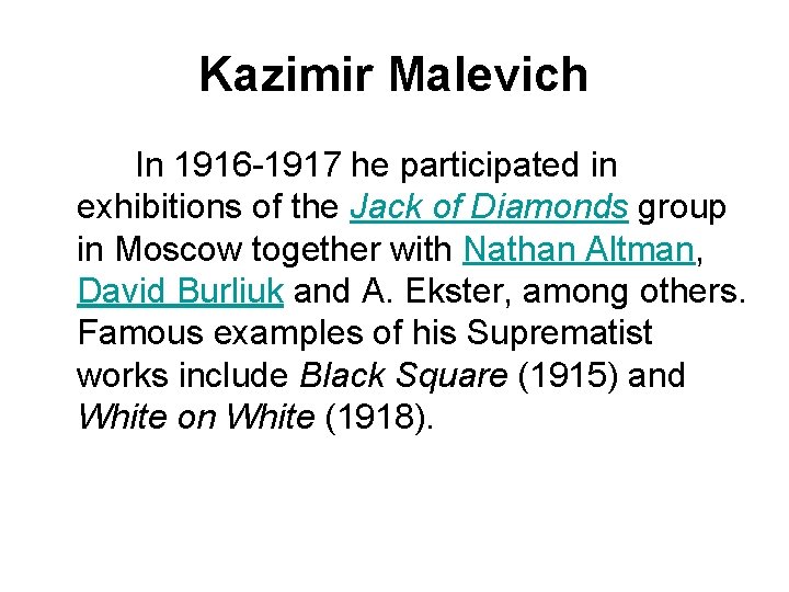 Kazimir Malevich In 1916 -1917 he participated in exhibitions of the Jack of Diamonds
