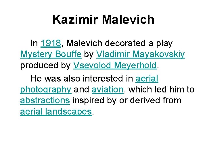 Kazimir Malevich In 1918, Malevich decorated a play Mystery Bouffe by Vladimir Mayakovskiy produced