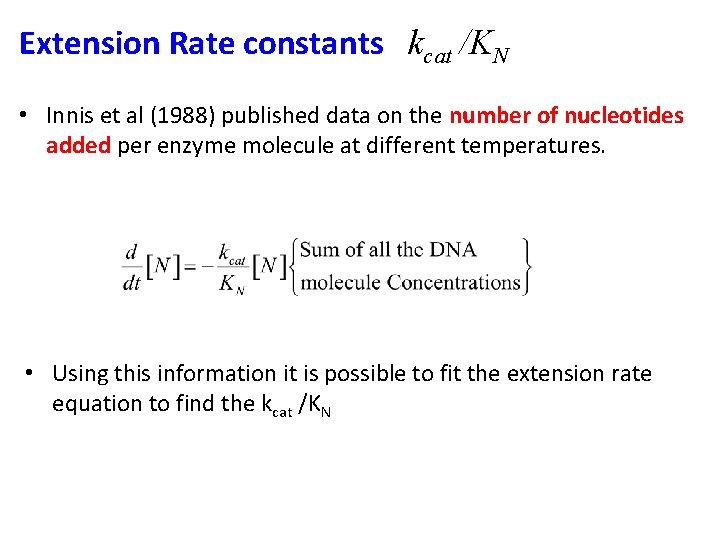 Extension Rate constants kcat /KN • Innis et al (1988) published data on the