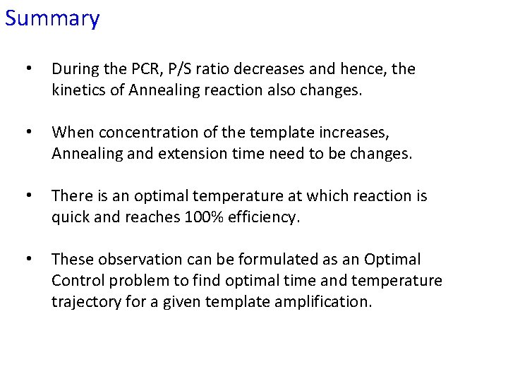 Summary • During the PCR, P/S ratio decreases and hence, the kinetics of Annealing