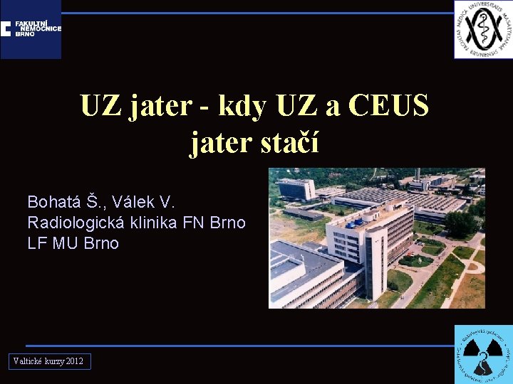 UZ jater - kdy UZ a CEUS jater stačí Bohatá Š. , Válek V.