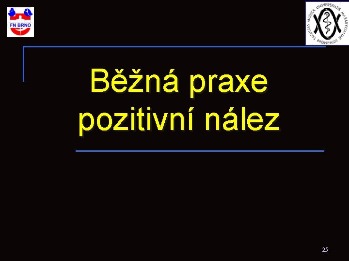 Běžná praxe pozitivní nález 25 