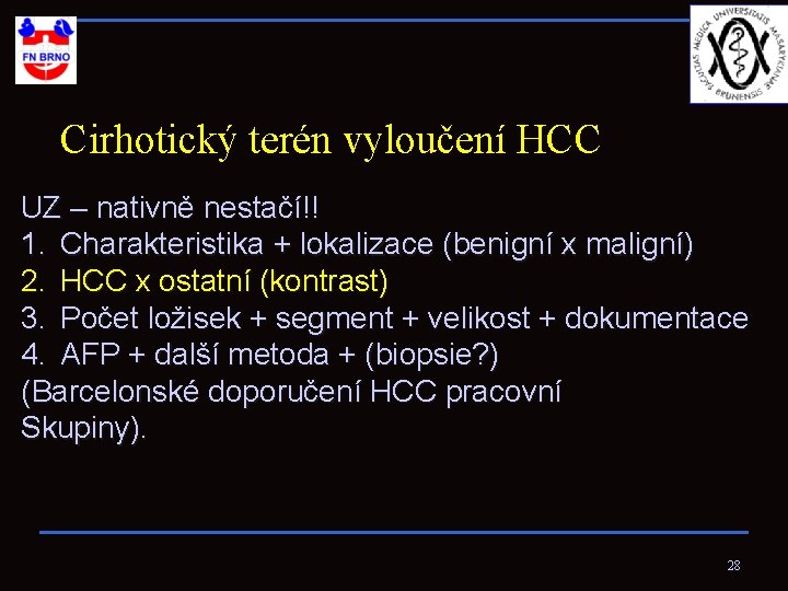 Cirhotický terén vyloučení HCC UZ – nativně nestačí!! 1. Charakteristika + lokalizace (benigní x