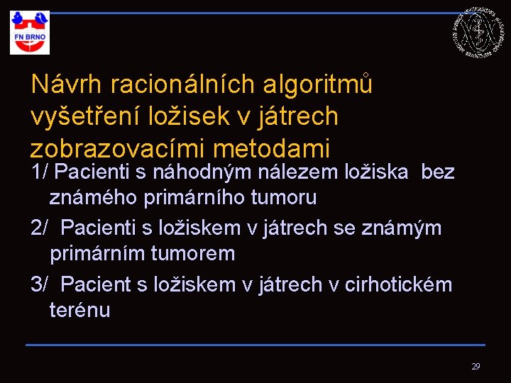 Návrh racionálních algoritmů vyšetření ložisek v játrech zobrazovacími metodami 1/ Pacienti s náhodným nálezem