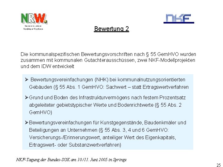 Bewertung 2 Die kommunalspezifischen Bewertungsvorschriften nach § 55 Gem. HVO wurden zusammen mit kommunalen