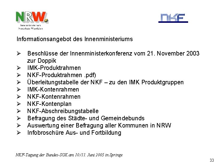 Informationsangebot des Innenministeriums Ø Beschlüsse der Innenministerkonferenz vom 21. November 2003 zur Doppik Ø
