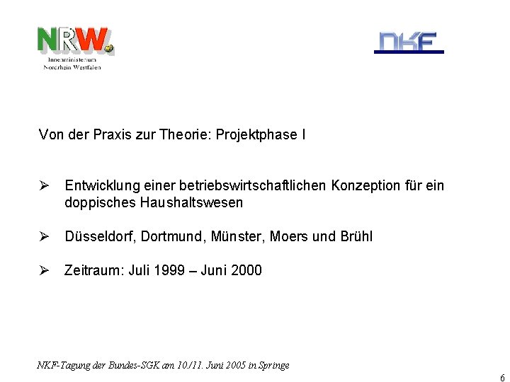 Von der Praxis zur Theorie: Projektphase I Ø Entwicklung einer betriebswirtschaftlichen Konzeption für ein