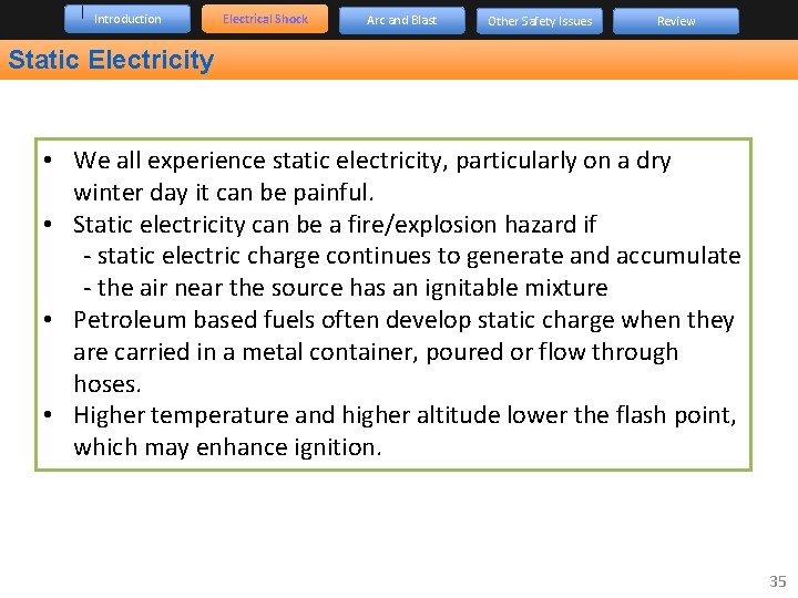 Introduction Electrical Shock Arc and Blast Other Safety Issues Review Static Electricity • We