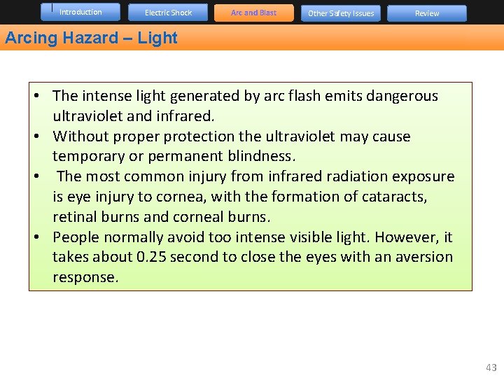 Introduction Electric Shock Arc and Blast Other Safety Issues Review Arcing Hazard – Light
