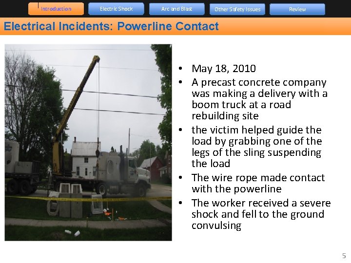 Introduction Electric Shock Arc and Blast Other Safety Issues Review Electrical Incidents: Powerline Contact