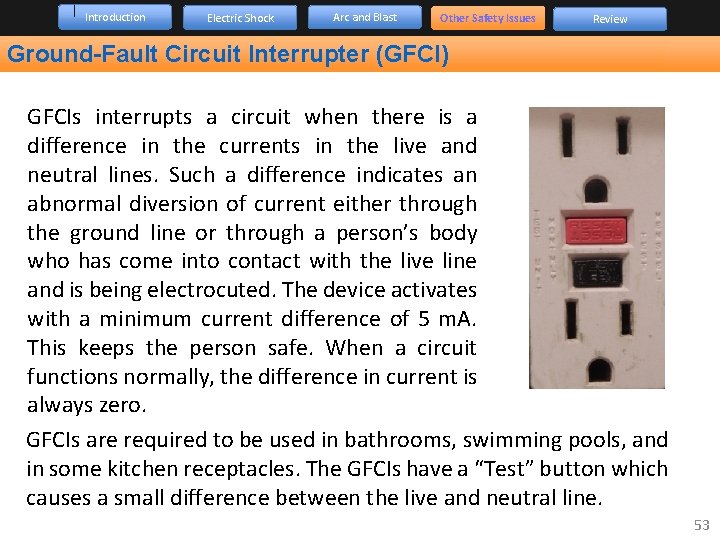 Introduction Electric Shock Arc and Blast Other Safety Issues Review Ground-Fault Circuit Interrupter (GFCI)
