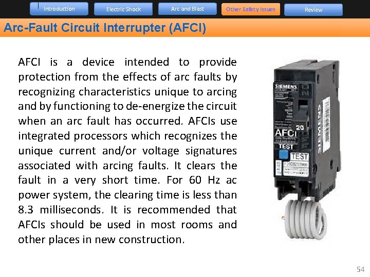 Introduction Electric Shock Arc and Blast Other Safety Issues Review Arc-Fault Circuit Interrupter (AFCI)