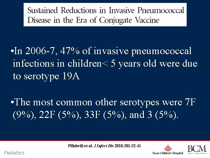  • In 2006 -7, 47% of invasive pneumococcal infections in children< 5 years