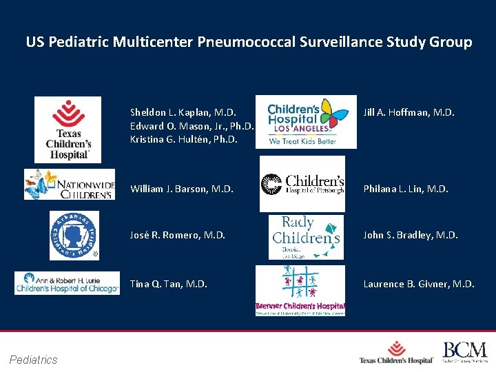 US Pediatric Multicenter Pneumococcal Surveillance Study Group Pediatrics Sheldon L. Kaplan, M. D. Edward