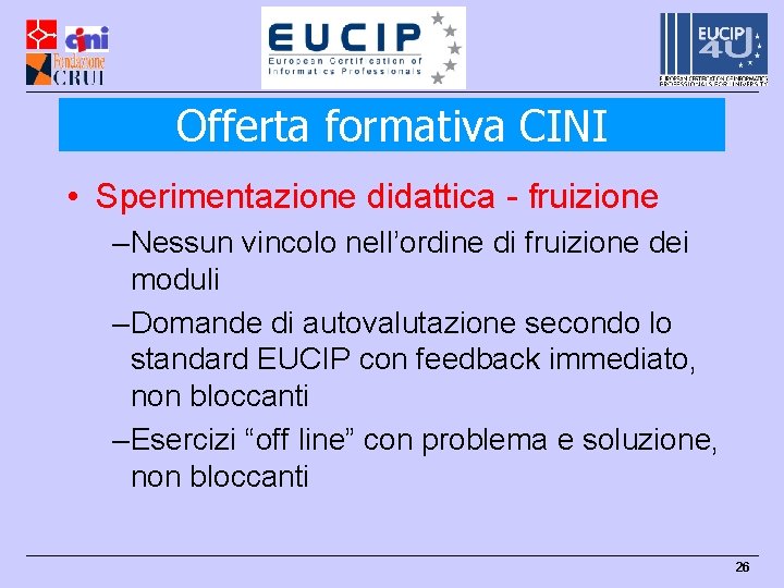 Offerta formativa CINI • Sperimentazione didattica - fruizione –Nessun vincolo nell’ordine di fruizione dei