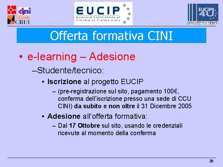 Offerta formativa CINI • e-learning – Adesione –Studente/tecnico: • Iscrizione al progetto EUCIP –