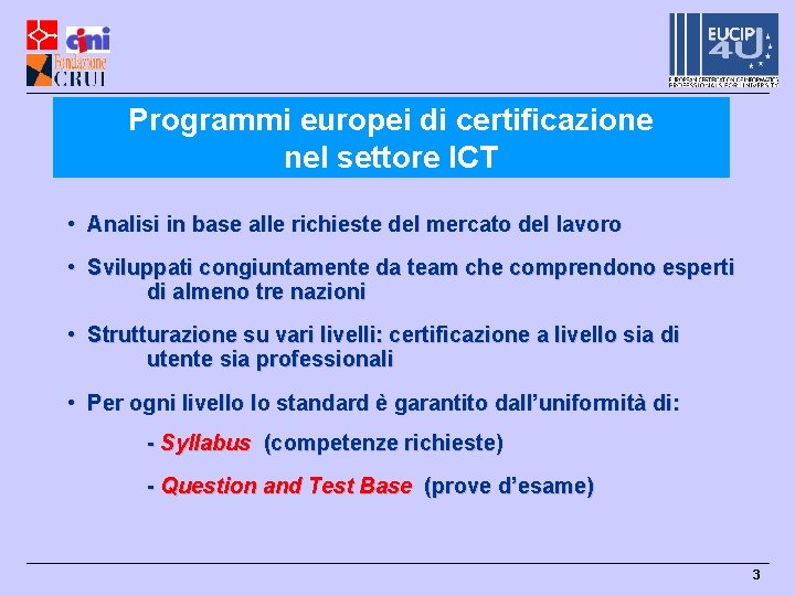 Programmi europei di certificazione nel settore ICT • Analisi in base alle richieste del