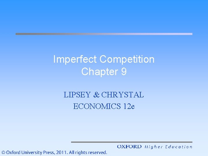 Imperfect Competition Chapter 9 LIPSEY & CHRYSTAL ECONOMICS 12 e 