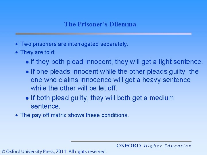 The Prisoner’s Dilemma · Two prisoners are interrogated separately. · They are told: ·