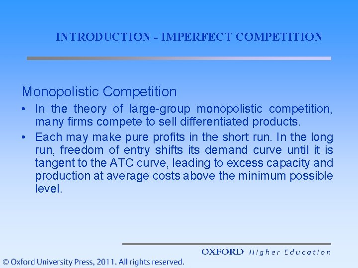 INTRODUCTION - IMPERFECT COMPETITION Monopolistic Competition • In theory of large-group monopolistic competition, many