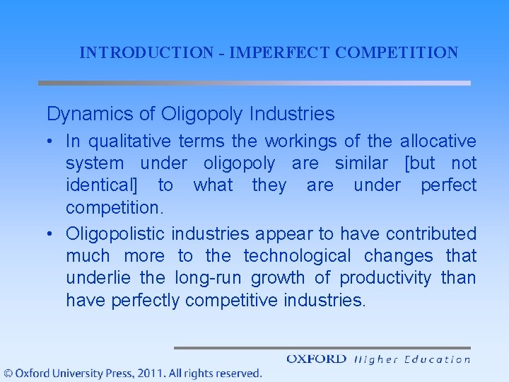 INTRODUCTION - IMPERFECT COMPETITION Dynamics of Oligopoly Industries • In qualitative terms the workings