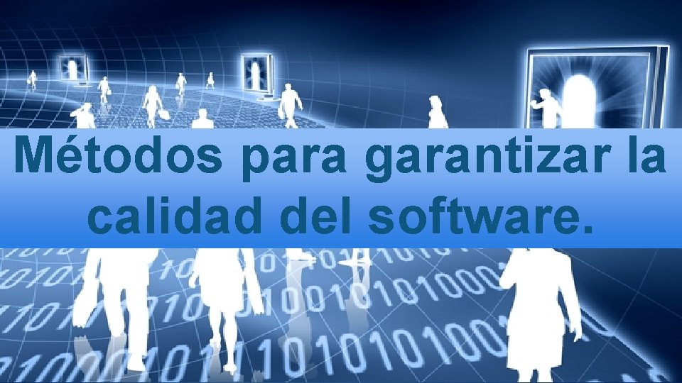 Métodos para garantizar la calidad del software. 