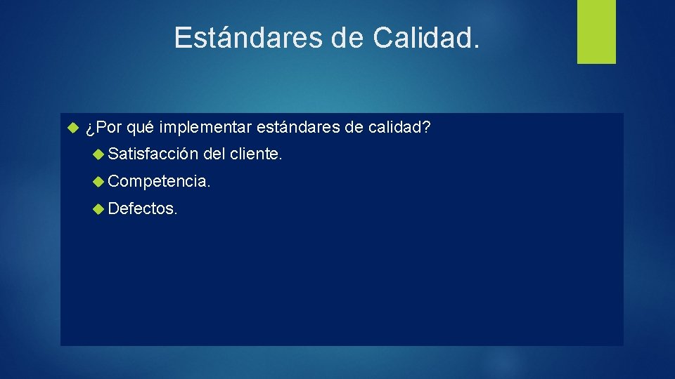 Estándares de Calidad. ¿Por qué implementar estándares de calidad? Satisfacción del cliente. Competencia. Defectos.