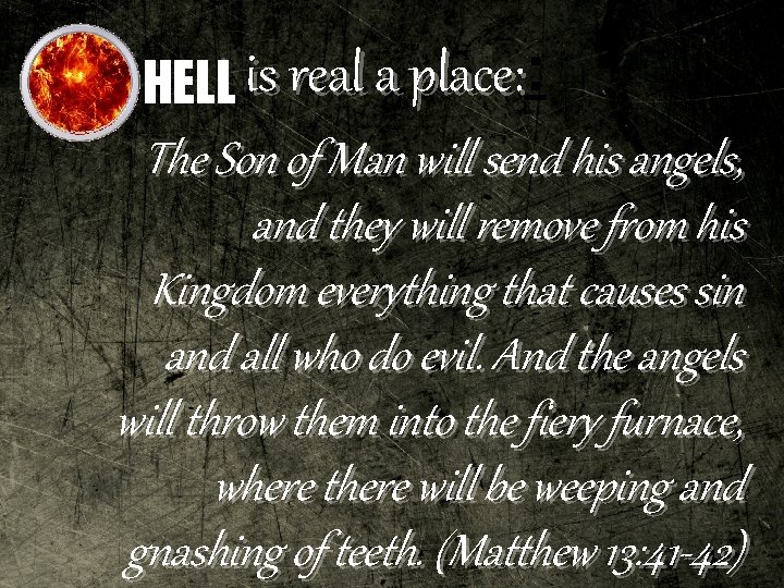 place: HELL is real a place: : The Son of Man will send his