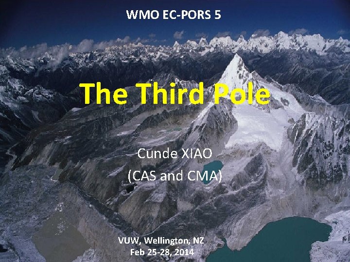 WMO EC-PORS 5 The Third Pole Cunde XIAO (CAS and CMA) VUW, Wellington, NZ