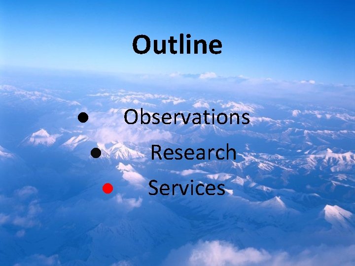 Outline Observations l l l Research Services 