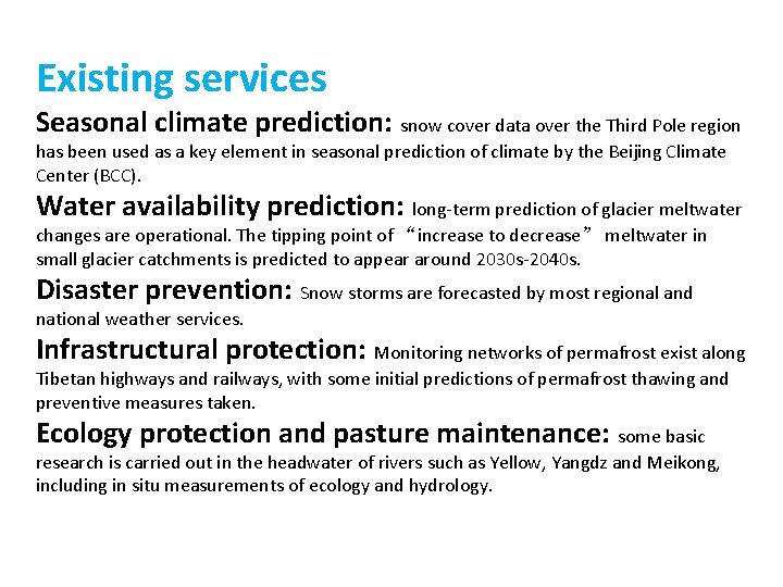 Existing services Seasonal climate prediction: snow cover data over the Third Pole region has