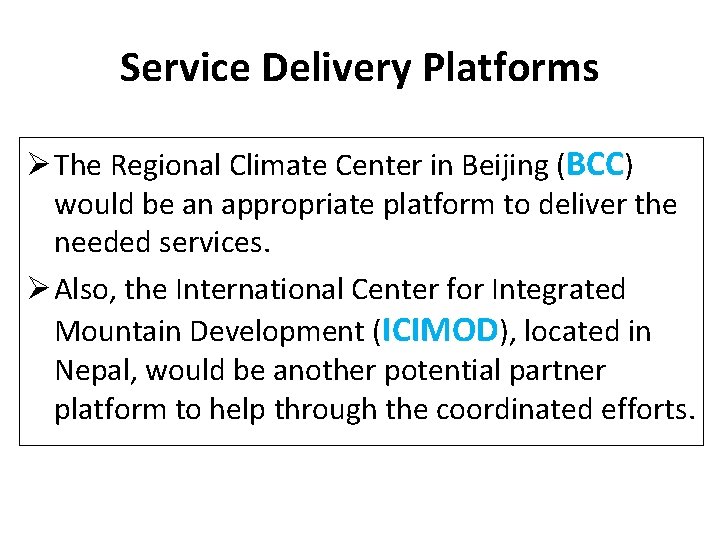 Service Delivery Platforms Ø The Regional Climate Center in Beijing (BCC) would be an