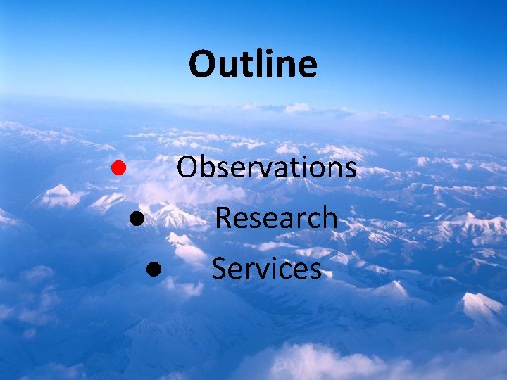 Outline Observations l l l Research Services 