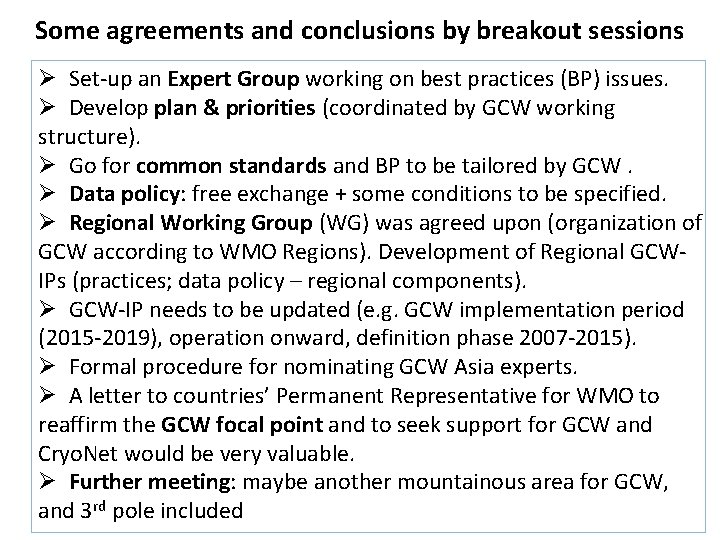 Some agreements and conclusions by breakout sessions Ø Set-up an Expert Group working on