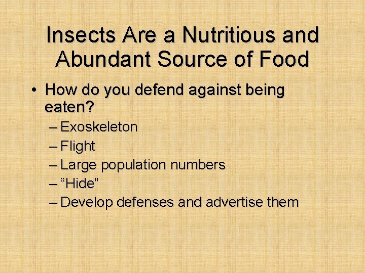 Insects Are a Nutritious and Abundant Source of Food • How do you defend