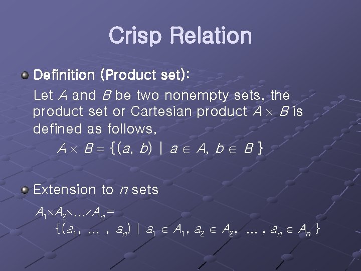 Crisp Relation Definition (Product set): Let A and B be two nonempty sets, the