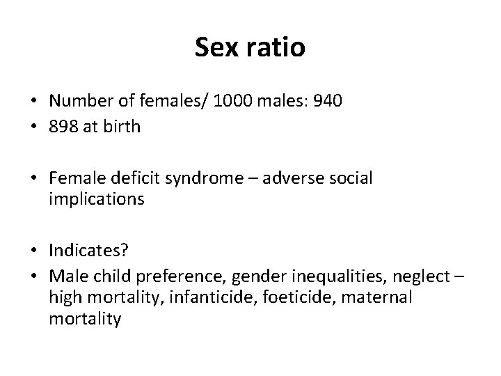 Sex ratio • Number of females/ 1000 males: 940 • 898 at birth • Sex ratio • Number of females/ 1000 males: 940 • 898 at birth •