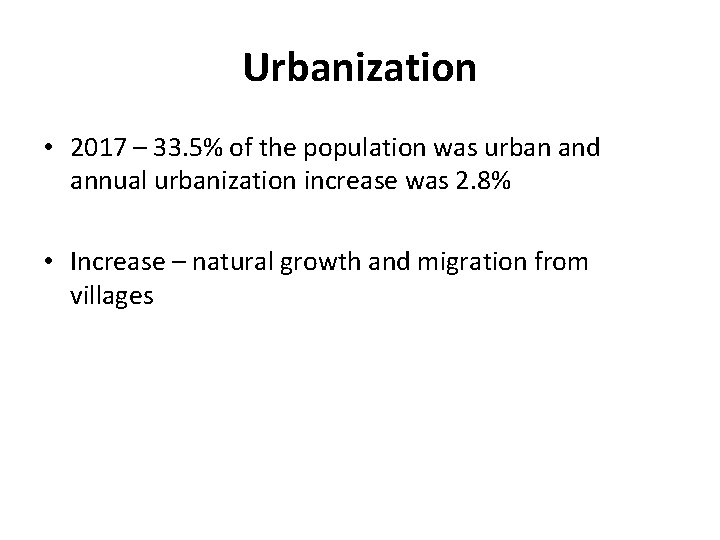 Urbanization • 2017 – 33. 5% of the population was urban and annual urbanization Urbanization • 2017 – 33. 5% of the population was urban and annual urbanization