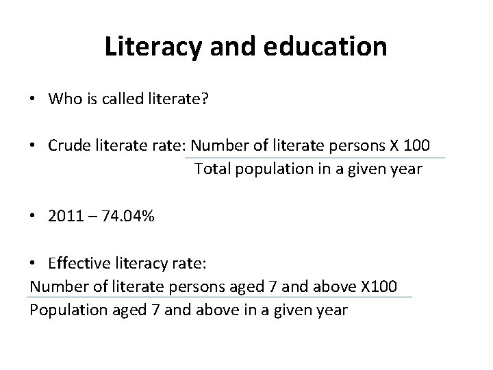 Literacy and education • Who is called literate? • Crude literate: Number of literate Literacy and education • Who is called literate? • Crude literate: Number of literate